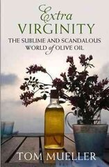 Extra Virginity: The Sublime and Scandalous World of Olive Oil Main hind ja info | Retseptiraamatud | kaup24.ee