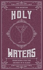 Holy Waters: Searching for the sacred in a glass 0th New edition hind ja info | Retseptiraamatud | kaup24.ee