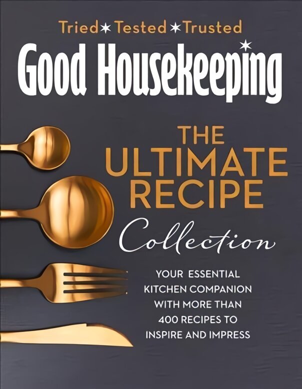 Good Housekeeping Ultimate Collection: Your Essential Kitchen Companion with More Than 400 Recipes to Inspire and Impress цена и информация | Retseptiraamatud  | kaup24.ee