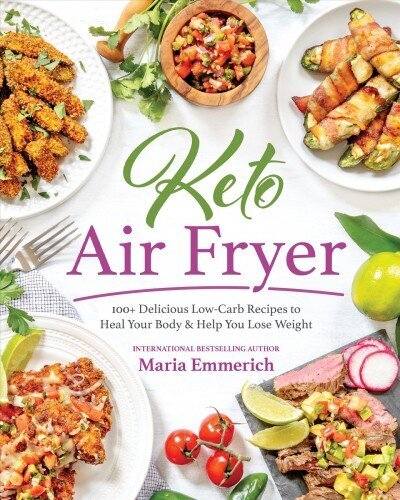 Keto Air Fryer: 200plus Delicious Low-Carb Recipes to Heal Your Body & Help You Lose Weight цена и информация | Retseptiraamatud  | kaup24.ee