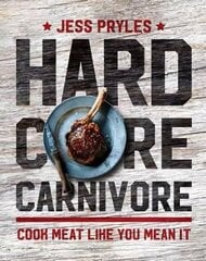 Hardcore Carnivore: Cook meat like you mean it цена и информация | Книги рецептов | kaup24.ee