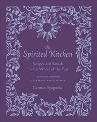 Spirited Kitchen: Recipes and Rituals for the Wheel of the Year hind ja info | Retseptiraamatud | kaup24.ee