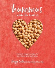 Hummus where the heart is: Moreish Vegan Recipes for Nutritious and Tasty Dips hind ja info | Retseptiraamatud | kaup24.ee