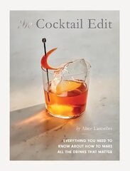 Cocktail Edit: Everything You Need to Know About How to Make All the Drinks that Matter hind ja info | Retseptiraamatud | kaup24.ee