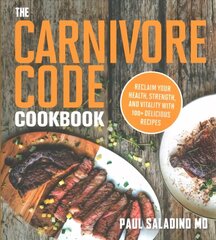 Carnivore Code Cookbook: Reclaim Your Health, Strength, and Vitality with 100plus Delicious Recipes hind ja info | Retseptiraamatud | kaup24.ee