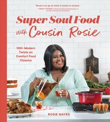 Super Soul Food with Cousin Rosie: 100plus Modern Twists on Comfort Food Classics цена и информация | Книги рецептов | kaup24.ee