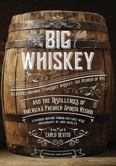 Big Whiskey: The Revised Second Edition: An Updated 2nd Edition to Kentucky Bourbon, Tennessee Whiskey, the Rebirth of Rye, and the Distilleries of America's Premier Spirits Region hind ja info | Retseptiraamatud  | kaup24.ee