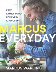 Marcus Everyday: Easy Family Food for Every Kind of Day цена и информация | Книги рецептов | kaup24.ee