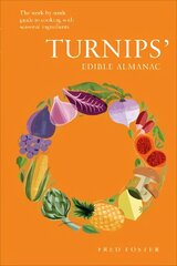 Turnips' Edible Almanac: The Week-by-week Guide to Cooking with Seasonal Ingredients hind ja info | Retseptiraamatud | kaup24.ee