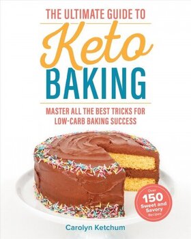 Ultimate Guide To Keto Baking: Master All the Best Tricks for Low-Carb Baking Success hind ja info | Retseptiraamatud | kaup24.ee