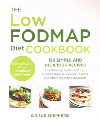 Low-FODMAP Diet Cookbook: 150 simple and delicious recipes to relieve symptoms of IBS, Crohn's disease, coeliac disease and other digestive disorders hind ja info | Retseptiraamatud  | kaup24.ee