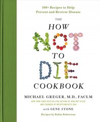 How Not to Die Cookbook: 100plus Recipes to Help Prevent and Reverse Disease hind ja info | Retseptiraamatud | kaup24.ee