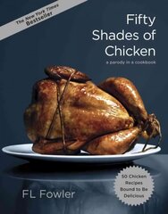 Fifty Shades of Chicken: A Parody in a Cookbook hind ja info | Retseptiraamatud | kaup24.ee