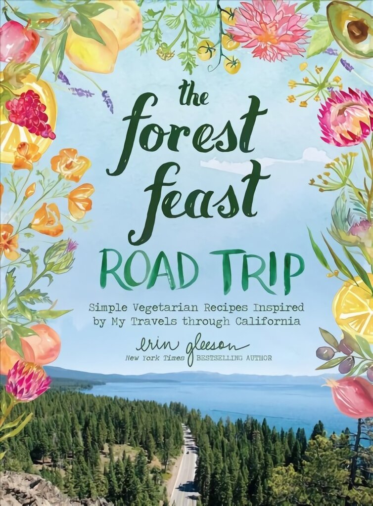 Forest Feast Road Trip: Simple Vegetarian Recipes Inspired by My Travels through California: Simple Vegetarian Recipes Inspired by My Travels Through California цена и информация | Retseptiraamatud  | kaup24.ee