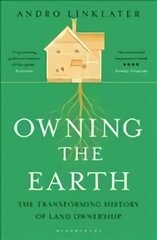 Owning the Earth: The Transforming History of Land Ownership hind ja info | Ajalooraamatud | kaup24.ee