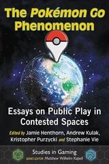Pokemon Go Phenomenon: Essays on Public Play in Contested Spaces цена и информация | Книги по социальным наукам | kaup24.ee