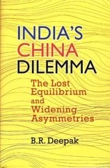 India's China Dilemma: The Lost Equilibrium and Widening Asymmetries цена и информация | Исторические книги | kaup24.ee
