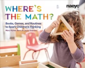 Where's the Math?: Books, Games, and Routines to Spark Children's Thinking hind ja info | Ühiskonnateemalised raamatud | kaup24.ee