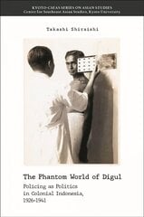 Phantom World of Digul: Policing as Politics in Colonial Indonesia, 1926-1941 hind ja info | Ajalooraamatud | kaup24.ee
