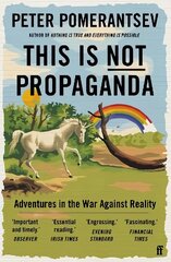 This Is Not Propaganda: Adventures in the War Against Reality Main цена и информация | Исторические книги | kaup24.ee