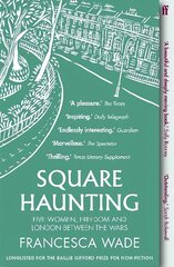 Square Haunting: Five Women, Freedom and London Between the Wars Main цена и информация | Исторические книги | kaup24.ee