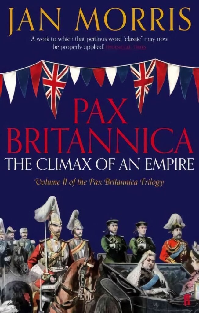 Pax Britannica: The Climax of an Empire, Vol 2 Pax Britannica Trilogy Main цена и информация | Ajalooraamatud | kaup24.ee
