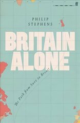 Britain Alone: The Path from Suez to Brexit Main hind ja info | Ajalooraamatud | kaup24.ee