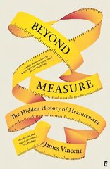 Beyond Measure: The Hidden History of Measurement Main цена и информация | Книги по экономике | kaup24.ee