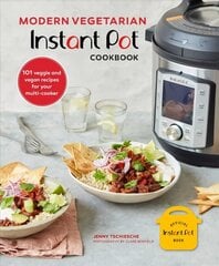 Modern Vegetarian Instant Pot (R) Cookbook: 101 Veggie and Vegan Recipes for Your Multi-Cooker hind ja info | Retseptiraamatud | kaup24.ee