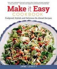 Make It Easy Cookbook: Foolproof, Stylish and Delicious Do-Ahead Recipes hind ja info | Retseptiraamatud | kaup24.ee