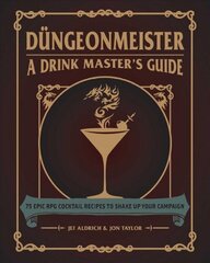 Dungeonmeister: 75 Epic RPG Cocktail Recipes to Shake Up Your Campaign цена и информация | Книги рецептов | kaup24.ee