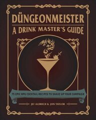 Dungeonmeister: 75 Epic RPG Cocktail Recipes to Shake Up Your Campaign hind ja info | Retseptiraamatud | kaup24.ee