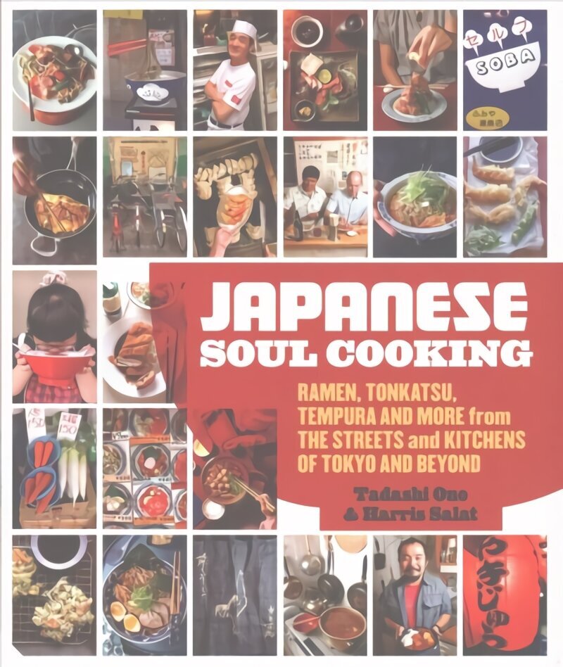 Japanese Soul Cooking: Ramen, Tonkatsu, Tempura and more from the Streets and Kitchens of Tokyo and beyond цена и информация | Retseptiraamatud  | kaup24.ee