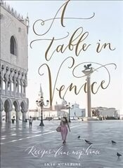 Table in Venice: Recipes from my home hind ja info | Retseptiraamatud  | kaup24.ee