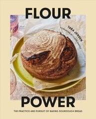 Flour Power: The Practice and Pursuit of Baking Sourdough Bread цена и информация | Книги рецептов | kaup24.ee