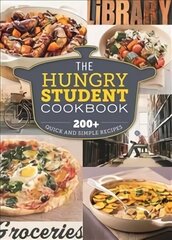 Hungry Student Cookbook: 200plus Quick and Simple Recipes hind ja info | Retseptiraamatud | kaup24.ee