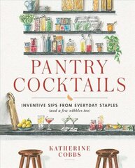 Pantry Cocktails: Inventive Sips from Everyday Staples (and a Few Nibbles Too) цена и информация | Книги рецептов | kaup24.ee