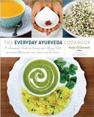 Everyday Ayurveda Cookbook: A Seasonal Guide to Eating and Living Well hind ja info | Retseptiraamatud  | kaup24.ee