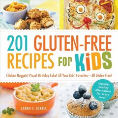 201 Gluten-Free Recipes for Kids: Chicken Nuggets! Pizza! Birthday Cake! All Your Kids' Favorites - All Gluten-Free! цена и информация | Книги рецептов | kaup24.ee