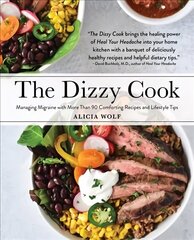 Dizzy Cook: Managing Migraine with More Than 90 Comforting Recipes and Lifestyle Tips hind ja info | Retseptiraamatud | kaup24.ee