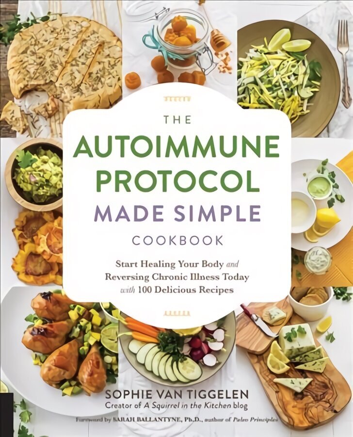 Autoimmune Protocol Made Simple Cookbook: Start Healing Your Body and Reversing Chronic Illness Today with 100 Delicious Recipes hind ja info | Retseptiraamatud  | kaup24.ee