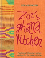 Zoe's Ghana Kitchen: An Introduction to New African Cuisine - from Ghana with Love цена и информация | Книги рецептов | kaup24.ee