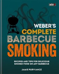 Weber's Complete BBQ Smoking: Recipes and tips for delicious smoked food on any barbecue hind ja info | Retseptiraamatud | kaup24.ee