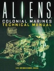 Aliens: Colonial Marines Technical Manual: Colonial Marines Technical Manual hind ja info | Fantaasia, müstika | kaup24.ee