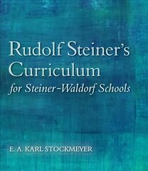 Rudolf Steiner's Curriculum for Steiner-Waldorf Schools: An Attempt to Summarise His Indications 5th Revised edition цена и информация | Книги по социальным наукам | kaup24.ee