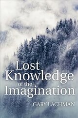 Lost Knowledge of the Imagination цена и информация | Исторические книги | kaup24.ee