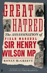 Great Hatred: The Assassination of Field Marshal Sir Henry Wilson MP Export - Airside ed hind ja info | Ajalooraamatud | kaup24.ee