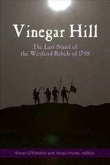 Vinegar Hill: The last stand of the Wexford Rebels of 1798 hind ja info | Ajalooraamatud | kaup24.ee