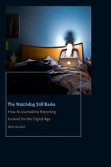 Watchdog Still Barks: How Accountability Reporting Evolved for the Digital Age hind ja info | Ühiskonnateemalised raamatud | kaup24.ee