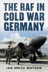 RAF in Cold War Germany hind ja info | Ühiskonnateemalised raamatud | kaup24.ee